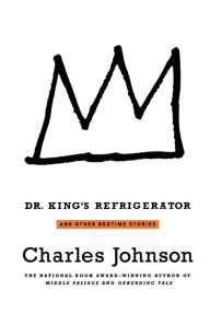 Title: Dr. King's Refrigerator: And Other Bedtime Stories, Author: Charles Johnson