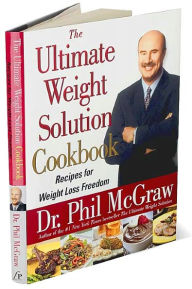 Title: Ultimate Weight Solution Cookbook: Recipes for Weight Loss Freedom, Author: Phillip C. McGraw