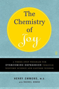 Title: The Chemistry of Joy: A Three-Step Program for Overcoming Depression Through Western Science and Eastern Wisdom, Author: Henry Emmons