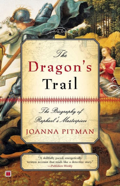 The Dragon's Trail: Biography of Raphael's Masterpiece