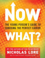 Now What?: The Young Person's Guide to Choosing the Perfect Career