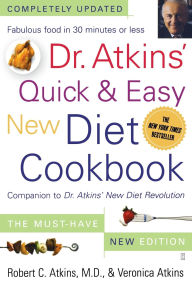 Title: Dr. Atkins' Quick & Easy New Diet Cookbook: Companion to Dr. Atkins' New Diet Revolution, Author: Robert C. Atkins M.D.