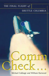 Title: Comm Check...: The Final Flight of Shuttle Columbia, Author: Michael Cabbage