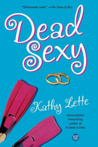 Title: Dead Sexy: A Novel, Author: Kathy Lette