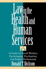 Title: Law in the Health and Human Services, Author: Donald T. Dickson