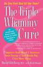 The Triple Whammy Cure: The Breakthrough Women's Health Program for Feeling Good Again in 3 Weeks