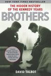 Alternative view 1 of Brothers: The Hidden History of the Kennedy Years