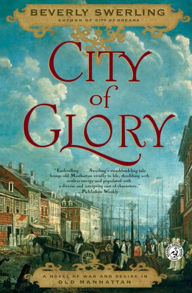 City of Glory: A Novel War and Desire Old Manhattan