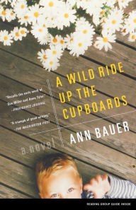 Title: A Wild Ride up the Cupboards, Author: Ann Bauer