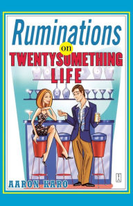 Title: Ruminations on Twentysomething Life, Author: Aaron Karo