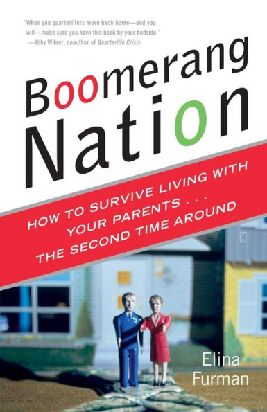 Boomerang Nation: How to Survive Living with Your Parents...the Second Time Around