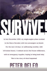 Title: Survive!: My Fight for Life in the High Sierras, Author: Peter DeLeo