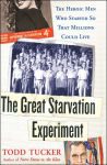 Alternative view 1 of The Great Starvation Experiment: The Heroic Men Who Starved so That Millions Could Live