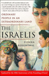 Title: The Israelis: Ordinary People in an Extraordinary Land (Updated in 2008), Author: Donna Rosenthal