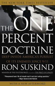 Title: The One Percent Doctrine: Deep Inside America's Pursuit of Its Enemies Since 9/11, Author: Ron Suskind