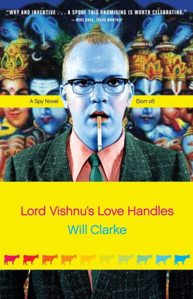 Lord Vishnu's Love Handles: A Spy Novel (Sort Of)