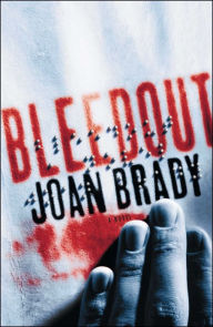 Title: Bleedout: A Novel, Author: Joan Brady