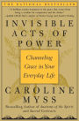 Invisible Acts of Power: Channeling Grace in Your Everyday Life