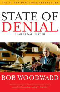 Title: State of Denial: Bush at War, Part III, Author: Bob Woodward