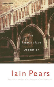 Title: The Immaculate Deception (Art History Mystery Series #7), Author: Iain Pears