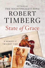 Title: State of Grace: A Memoir of Twilight Time, Author: Robert Timberg