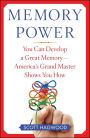 Memory Power: You Can Develop a Great Memory--America's Grand Master Shows You How