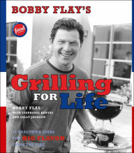 Title: Bobby Flay's Grilling for Life: 75 Healthier Ideas for Big Flavor from the Fire, Author: Bobby Flay
