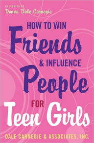 Title: How to Win Friends and Influence People for Teen Girls, Author: Donna Dale Carnegie