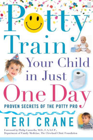Title: Potty Train Your Child in Just One Day: Proven Secrets of the Potty Pro, Author: Teri Crane