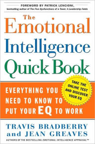 Title: The Emotional Intelligence Quick Book: Everything You Need to Know to Put Your EQ to Work, Author: Travis Bradberry