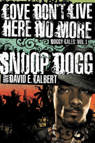 Title: Love Don't Live Here No More: Book One of Doggy Tales, Author: Snoop Dogg