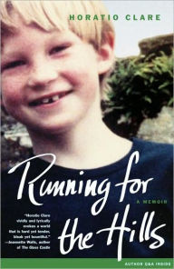 Title: Running for the Hills: A Memoir, Author: Horatio Clare