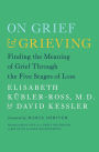 On Grief and Grieving: Finding the Meaning of Grief Through the Five Stages of Loss