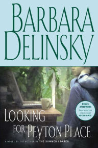 Title: Looking for Peyton Place: A Novel, Author: Barbara Delinsky