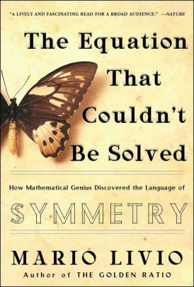 The Equation that Couldn't Be Solved: How Mathematical Genius