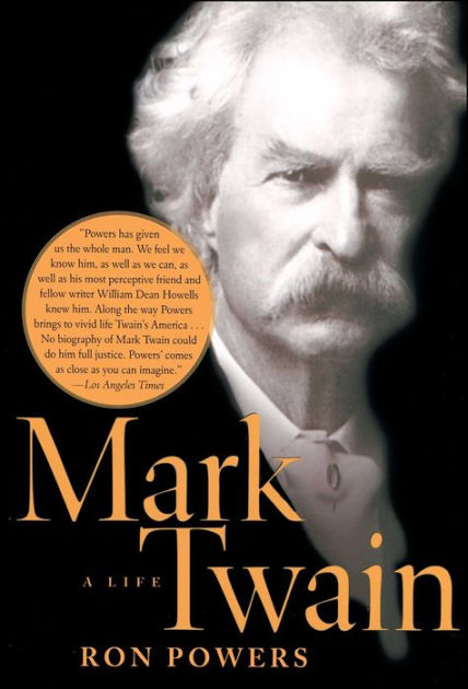 Mark Twain: A Life by Ron Powers, Paperback | Barnes & Noble®