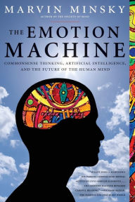 Title: The Emotion Machine: Commonsense Thinking, Artificial Intelligence, and the Future of the Human Mind, Author: Marvin Minsky