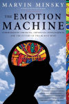 Alternative view 1 of The Emotion Machine: Commonsense Thinking, Artificial Intelligence, and the Future of the Human Mind