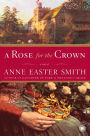 A Rose for the Crown: A Novel