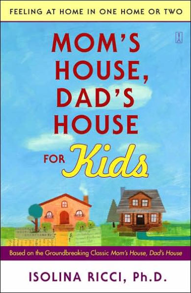 Mom's House, Dad's House for Kids: Feeling at Home One or Two