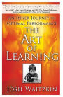 The Art of Learning: An Inner Journey to Optimal Performance