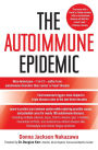 Autoimmune Epidemic: Bodies Gone Haywire in a World out of Balance -- and the Cutting-Edge Science That Promises Hope