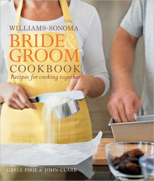Williams-Sonoma Bride & Groom Cookbook: Williams-Sonoma Bride & Groom Cookbook