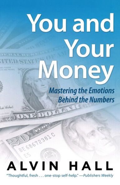 You and Your Money: Mastering the Emotions Behind the Numbers