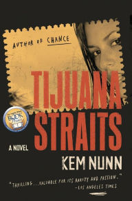 Title: Tijuana Straits: A Novel, Author: Kem Nunn