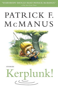 Title: Kerplunk!: Stories, Author: Patrick F. McManus