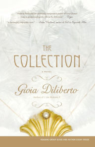 Title: The Collection: A Novel, Author: Gioia Diliberto