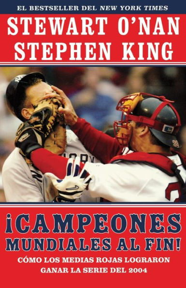 Campeones mundiales al fin! (Faithful): Como los Medias Rojas lograron ganar la serie del 2004 (Two Diehard Boston Red Sox Fans Chronicle the Historic 2004 Season)