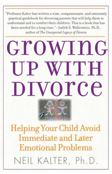 Growing Up With Divorce: Helping Your Child Avoid Immediate and Later Emotional Problems