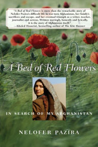 Title: A Bed of Red Flowers: In Search of My Afghanistan, Author: Nelofer Pazira